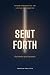 Sent Forth: The Promise of ...