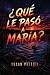 ¿Qué Le Pasó a María?