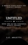The Venomous Beauty: Title To Be Revealed (The Venomous Beauty Trilogy Book 2) The Venomous Beauty: Title To Be Revealed (The Venomous Beauty Trilogy Book 2)