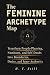 The Feminine Archetype Map by H. T. Still