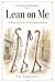 Lean on Me: A Field Guide t...