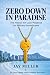 ZERO DOWN IN PARADISE: THE ...