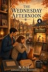 The Wednesday Afternoon: Ashwood Library Mysteries