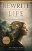 Rewrite Your Life: The Comp...