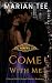 Come With Me by Marian Tee Come With Me by Marian Tee