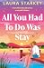 All You Had To Do Was Stay by Laura Starkey All You Had To Do Was Stay by Laura Starkey