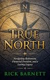 True North: Navigating Retirement, Financial Freedom, and a Lasting Legacy