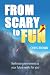 From Scary to Fun by Mr Chris Brown