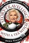 Story-Travelling with a Tea Witch: A Darkly Whimsical Novel in Stories (The Book of Exquisite Corpse 4)