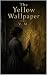 The Yellow Wallpaper (Illus...