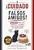 ¡Cuidado con los Falsos Ami...