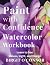Paint With Confidence Workbook by Birgit O'Connor