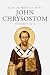 Selected Works of Saint John Chrysostom (Annotated) Volume 1 ... by Saint John Chrysostom
