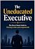 The Uneducated Executive: T...