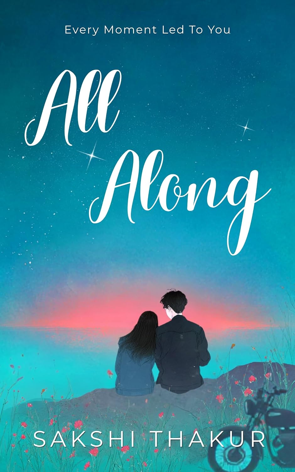 All Along: Every Moment Led to You | A New Adult STEM College Romance