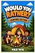 Would You Rather? Camping E...