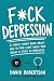 F*ck Depression  by David Robertson