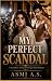 My Perfect Scandal by Asmi A.S. My Perfect Scandal by Asmi A.S.