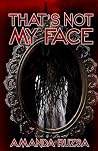 THAT’S NOT MY FACE