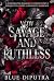 VOW SAVAGE AND RUTHLESS: A ...