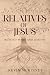 Relatives of Jesus: Beyond ...