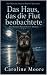 Das Haus, das die Flut beob...