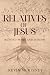 Relatives of Jesus: Beyond ...