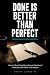 Done Is Better Than Perfect by Owen Corwin