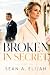 Broken in Secret: A Later-i...