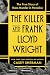 The Killer and Frank Lloyd Wright: The True Story of Mass Murder in Paradise