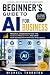 Beginner’s Guide to AI for ...