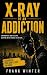X-Ray of an Addiction: Insi...