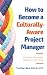 How To Become a Culturally-Aware Project Manager: The Essential Toolkit to Survive and Thrive
