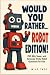Would You Rather ? ROBOT ED...