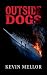 Outside Dogs by Kevin Mellor