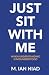 Just Sit With Me: When Unde...