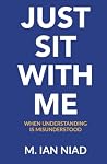 Just Sit With Me: When Understanding Is Misunderstood
