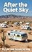 After the Quiet Sky: A Worl...