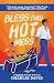 Bless This Hot Mess: A Sinfully Funny Story