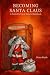 Becoming Santa Claus: A San...