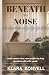 Beneath the Noise