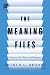 The Meaning Files: Essays o...