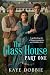 The Glass House: Part One