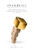 OVERBUILT: The Bottleneck I...