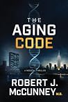 The Aging Code by Robert J. McCunney The Aging Code by Robert J. McCunney