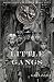 Little Gangs: Book Four of ...