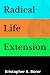 Radical Life Extension by Kristopher Borer Radical Life Extension by Kristopher Borer