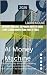 AI Money Machine: 30 Proven...