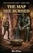 The Map She Burned (THE FOR...