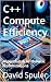 C++ Compute Efficiency: Algorithm & Arithmetic Optimizations (Advanced C++ Programming Book 11)